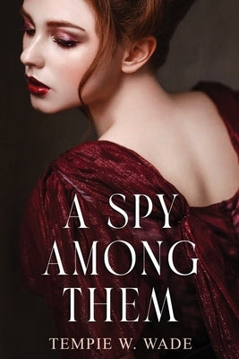 A Spy Among Them by Wade, Tempie W.