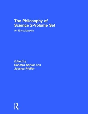 The Philosophy of Science 2-Volume Set: An Encyclopedia by Sarkar, Sahotra