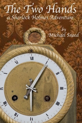 The Two Hands: a Sherlock Holmes adventure by Sneed, Michael