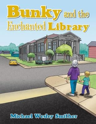 Bunky and the Enchanted Library by Smither, Michael Wesley