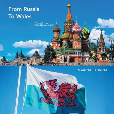 From Russia to Wales: With Love by Storina, Marina