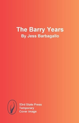 The Barry Years: Two Plays by Barbagallo, Jess