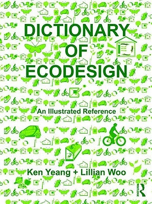 Dictionary of Ecodesign: An Illustrated Reference by Yeang, Ken