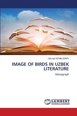 Image of Birds in Uzbek Literature by Komiljonov, Jahongir