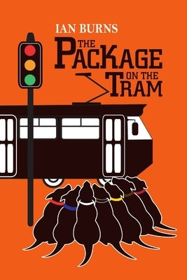The Package on the Tram by Burns, Ian B. G.