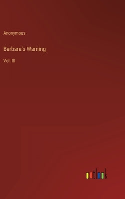 Barbara's Warning: Vol. III by Anonymous