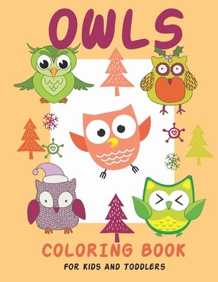 Owls Coloring Book For Kids and Toddlers: Cute Owl Designs to Color for Girls, Boys kids and 10-year-olds by Journals, Sumon