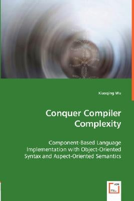 Conquer Compiler Complexity by Wu, Xiaoqing
