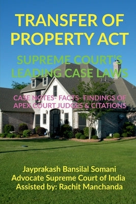 Transfer of Property Act- Supreme Court's Leading Case Laws by Somani, Jayprakash