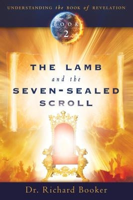 Lamb and the Seven-Sealed Scroll by Booker, Richard