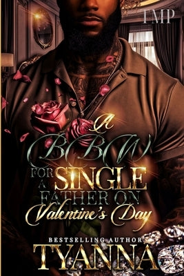 A Bbw for a Single Father on Valentine's Day by Tyanna