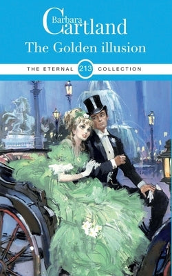 213. The Golden Illusion by Cartland, Barbara