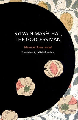 Sylvain Mar?chal, the Godless Man by Dommanget, Maurice