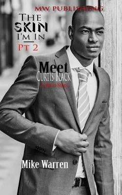 "The Skin I'm In" Pt.2: Meet Curtis Black by Warren, Mike