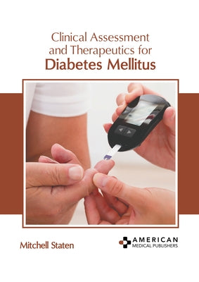 Clinical Assessment and Therapeutics for Diabetes Mellitus by Staten, Mitchell