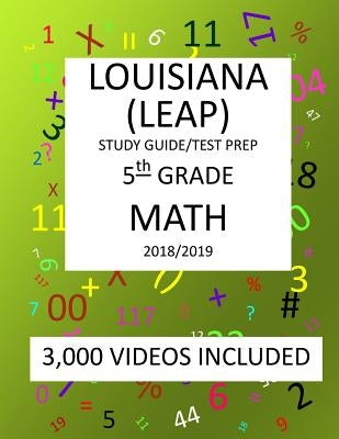5th Grade LOUISIANA LEAP, 2019 MATH, Test Prep: 5th Grade LOUISIANA EDUCATIONAL ASSESSMENT PROGRAM TEST 2019 MATH Test Prep/Study Guide by Shannon, Mark