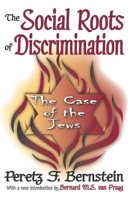 The Social Roots of Discrimination: The Case of the Jews by Thibaut, John W.