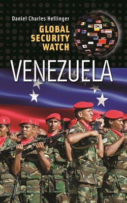 Global Security Watch--Venezuela by Hellinger, Daniel Charles