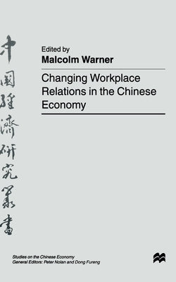 Changing Workplace Relations in the Chinese Economy by Warner, M.