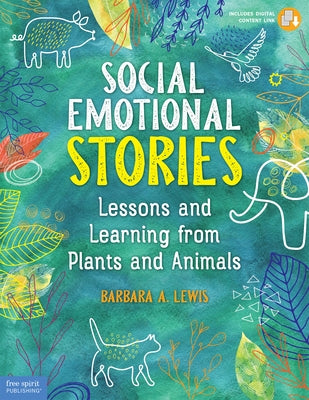 Social Emotional Stories: Lessons and Learning from Plants and Animals by Lewis, Barbara A.