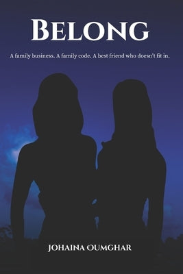 Belong: A family business. A family code. A best friend that doesn't fit in. by Oumghar, Johaina