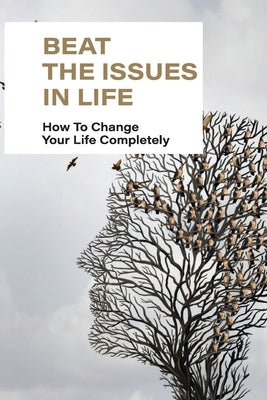 Beat The Issues In Life: How To Change Your Life Completely: Understanding Of Others by Eustache, Maynard
