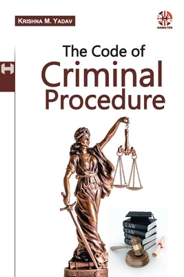 Code of Criminal Procedure by Yadav, Krishna M.