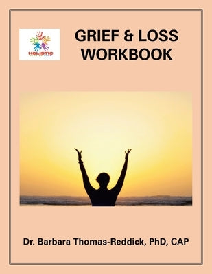 Grief & Loss Workbook by Thomas-Reddick Cap, Barbara