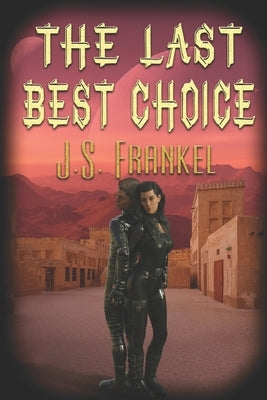 The Last Best Choice by Frankel, J. S.