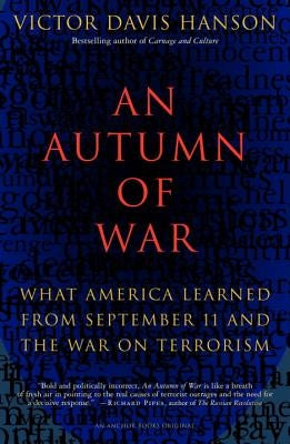 An Autumn of War: What America Learned from September 11 and the War on Terrorism by Hanson, Victor Davis