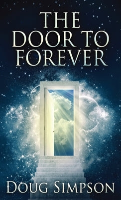 The Door To Forever by Simpson, Doug