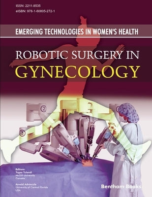 Robotic Surgery in Gynecology: Emerging Technologies In Women's Health by Advincula, Arnold