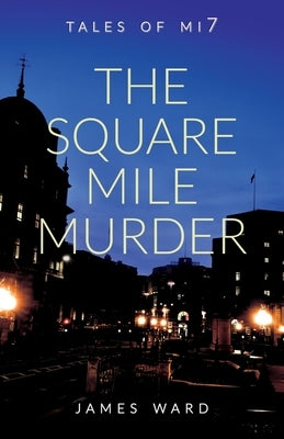 The Square Mile Murder by Ward, James