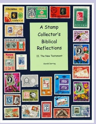 A Stamp Collector's Biblical Reflections: The New Testament by Darring, Gerald