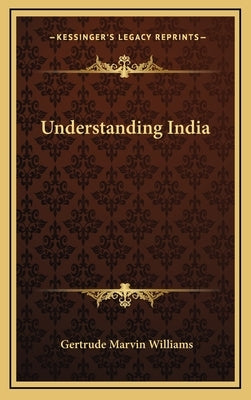 Understanding India by Williams, Gertrude Marvin