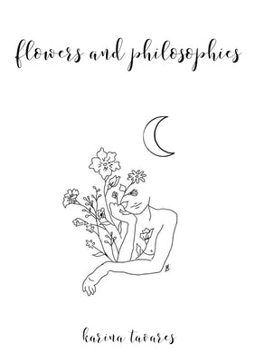 Flowers And Philosophies by Tavares, Karina