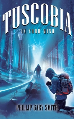 Tuscobia In Your Mind by Smith, Phillip Gary