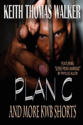 Plan C (and More Kwb Shorts) by Walker, Keith Thomas