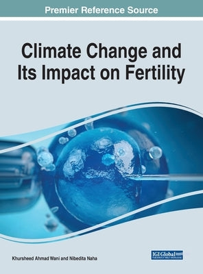 Climate Change and Its Impact on Fertility by Wani, Khursheed Ahmad