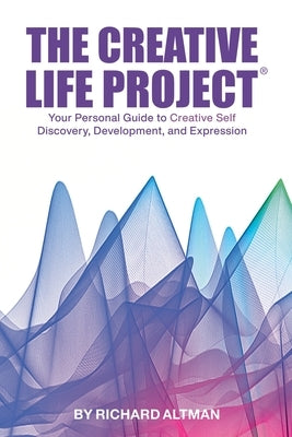 The Creative Life Project(R) by Altman, Richard