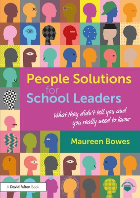 People Solutions for School Leaders: What they didn't tell you and you really need to know by Bowes, Maureen