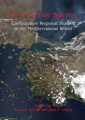 Side-By-Side Survey: Comparative Regional Studies in the Mediterranean World by Alcock, Susan