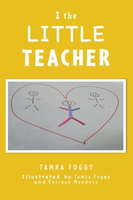 I the LITTLE TEACHER by Foggy, Tamra