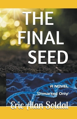 The Final Seed by Soldal, Eric Alan