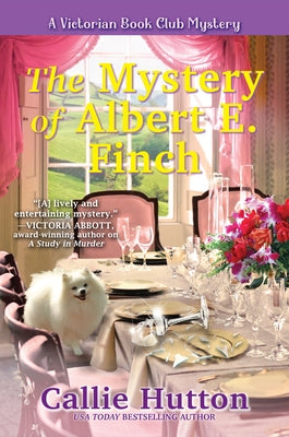 The Mystery of Albert E. Finch: A Victorian Bookclub Mystery by Hutton, Callie