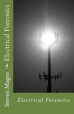 Electrical Forensics by Magee, Steven