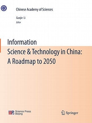 Information Science & Technology in China: A Roadmap to 2050 by Li, Guojie