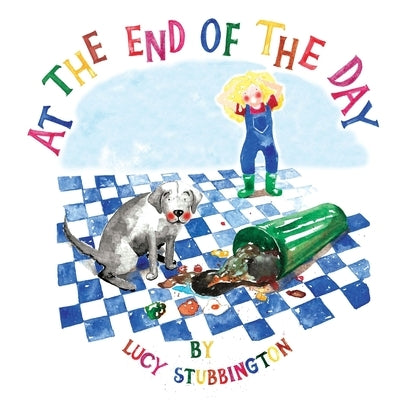 At The End Of The Day by Stubbington, Lucy
