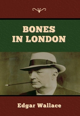 Bones in London by Wallace, Edgar