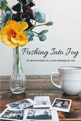 Pushing Into Joy by Grimley, Hannah